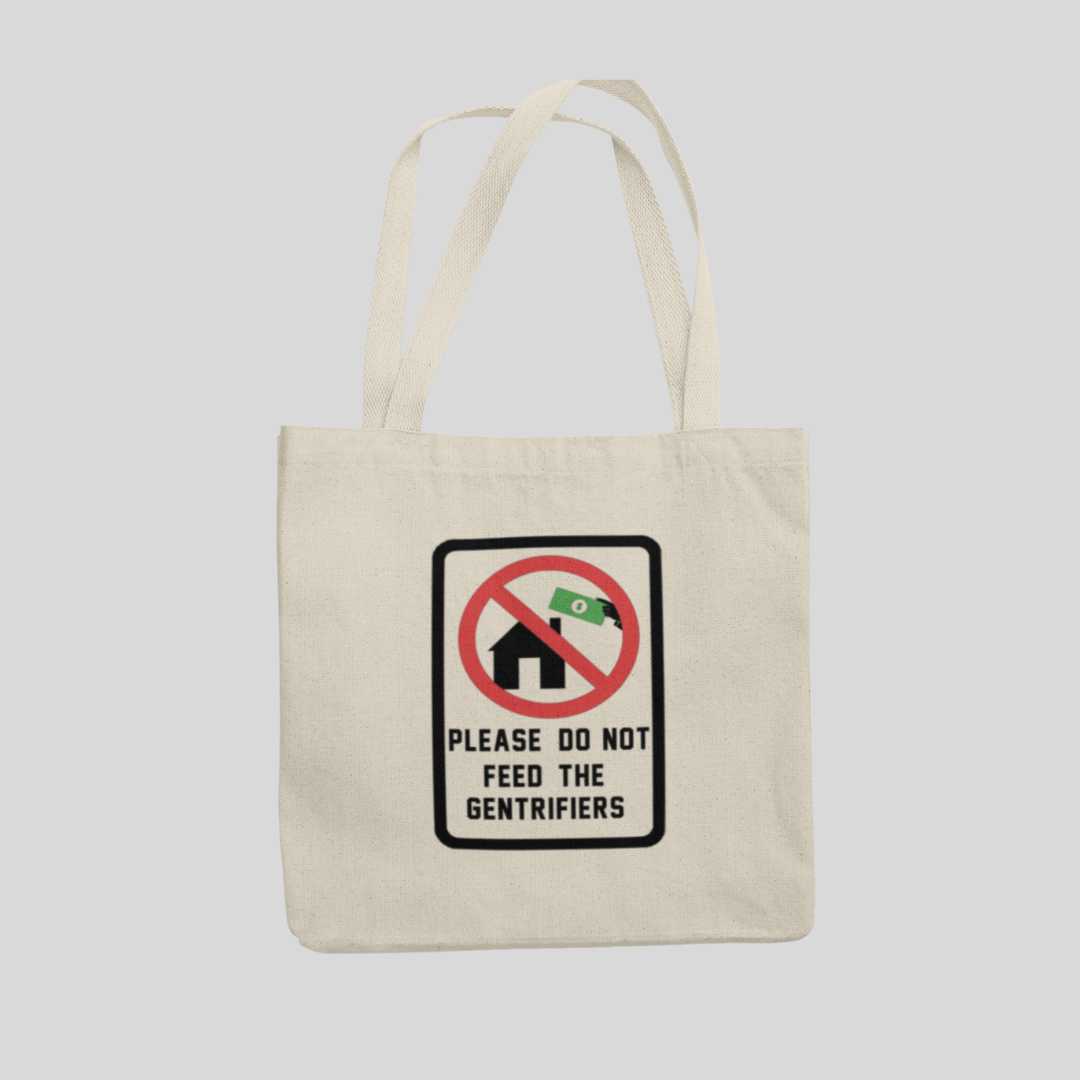 Please Do Not Feed the Gentrifiers Tote Bag