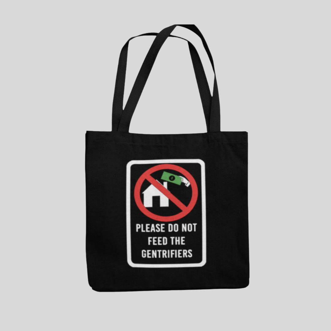 Please Do Not Feed the Gentrifiers Tote Bag