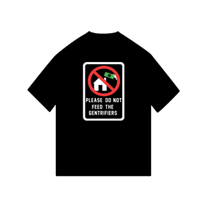Please Do Not Feed The Gentrifiers T-Shirt