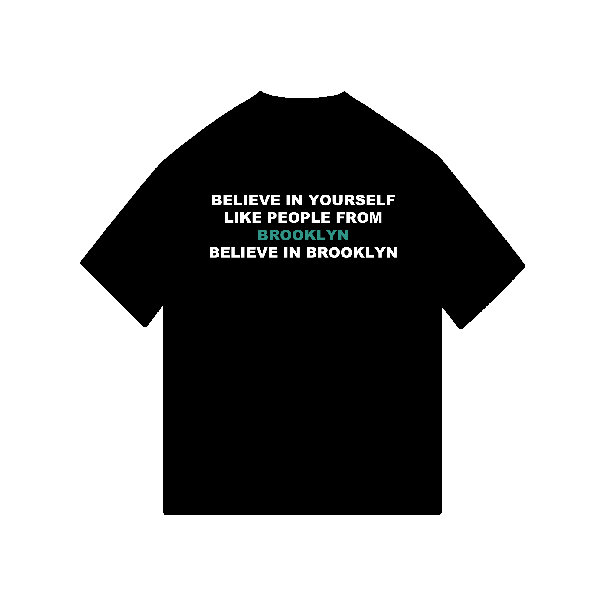 Believe in Yourself Like People from Brooklyn T-Shirt