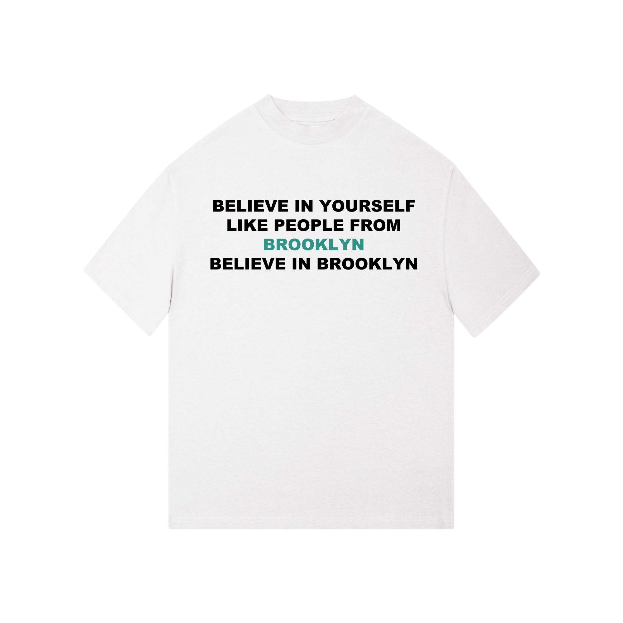 Believe in Yourself Like People from Brooklyn T-Shirt
