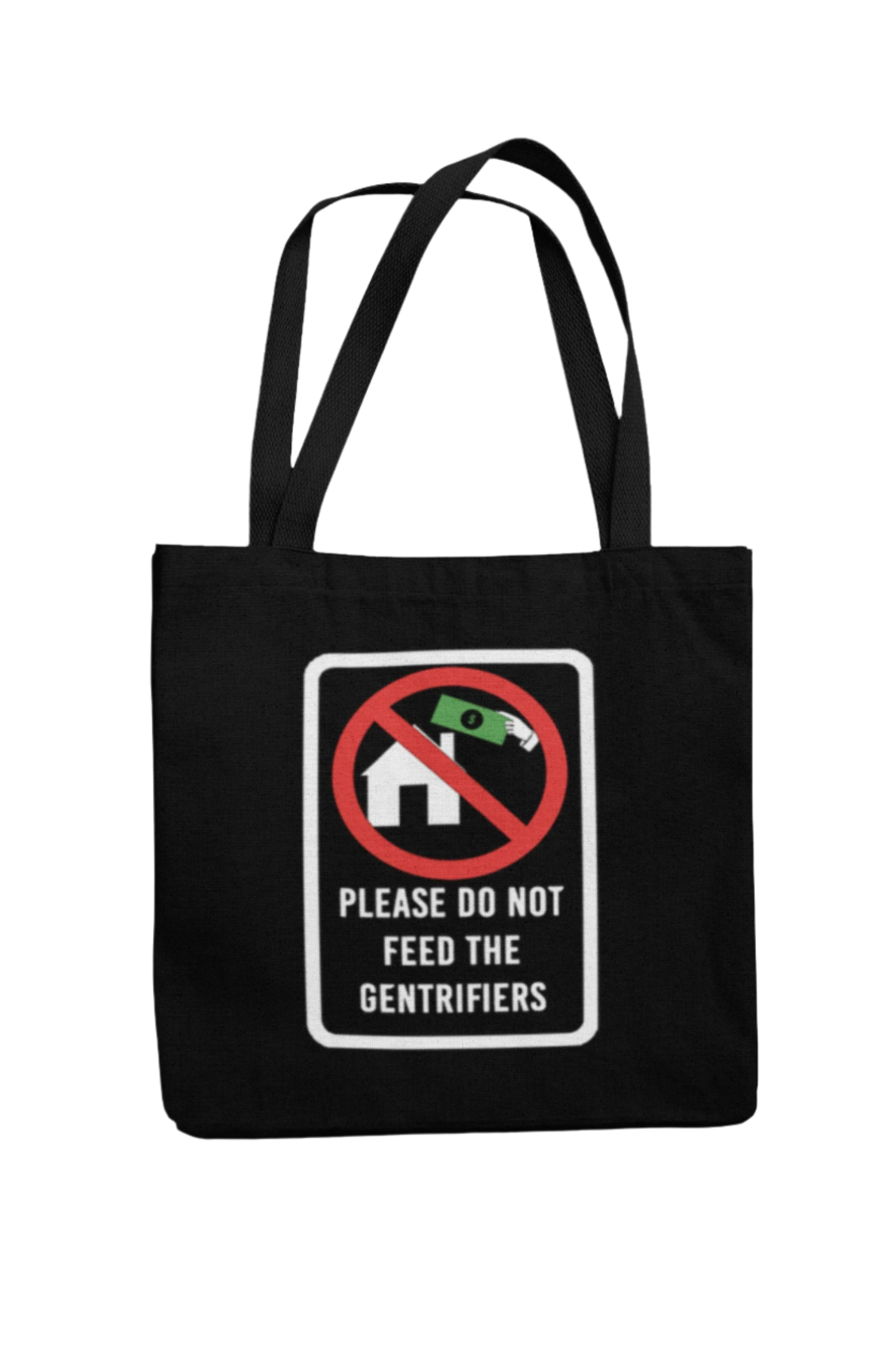 Black tote bag that says "Please Do Not Feed The Gentrifiers"